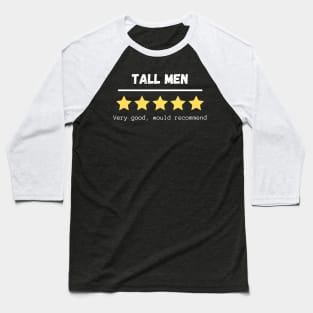 Tall men, five stars, very good, would recommend. Baseball T-Shirt